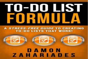 Book cover of To-Do List Formula: A Stress-Free Guide To Creating To-Do Lists That Work by Damon Zahariades Book cover of To-Do List Formula: A Stress-Free Guide To Creating To-Do Lists That Work by Damon Zahariades